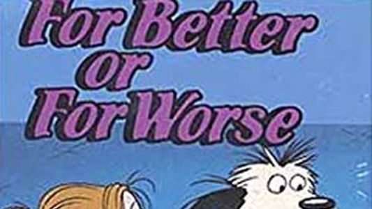 For Better Or For Worse: The Good For Nothing