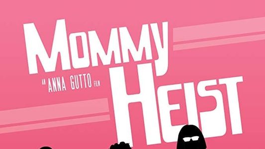 Mommy Heist