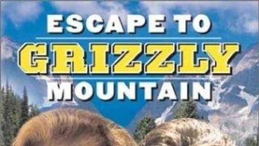 Escape to Grizzly Mountain