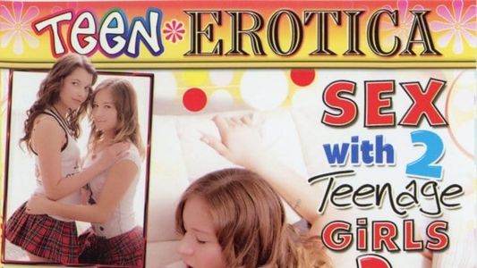 Sex with 2 Teenage Girls 2