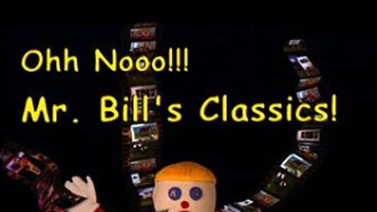 Ohh Nooo!!! Mr. Bill's Classics!