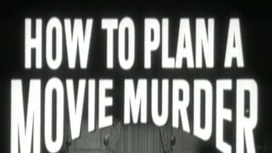 How to Plan a Movie Murder