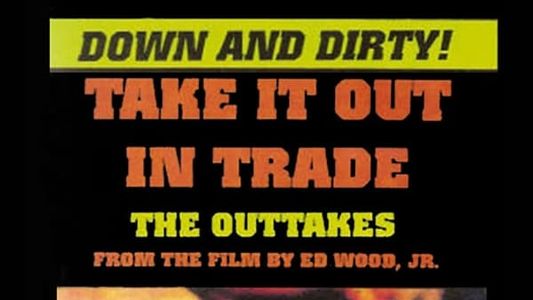 Take It Out in Trade: The Outtakes
