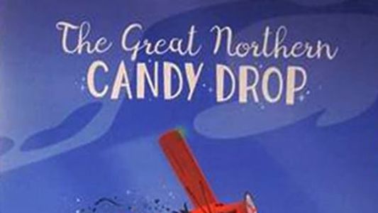 The Great Northern Candy Drop