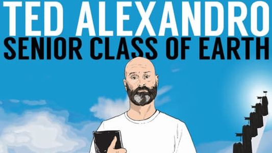 Ted Alexandro: Senior Class of Earth