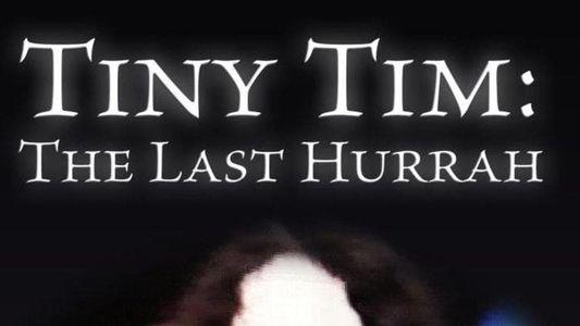 Tiny Tim: The Last Hurrah