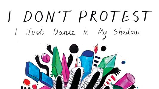 I Don't Protest, I Just Dance in My Shadow