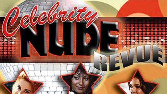 Celebrity Nude Revue: The Saucy 70's Volume 1