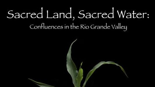 Image Sacred Land, Sacred Water: Confluences in the Rio Grande Valley