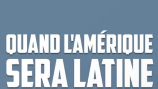 Image Quand l'Amérique sera latine