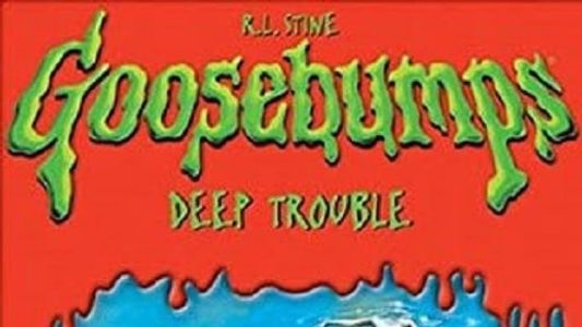 Goosebumps: Deep Trouble
