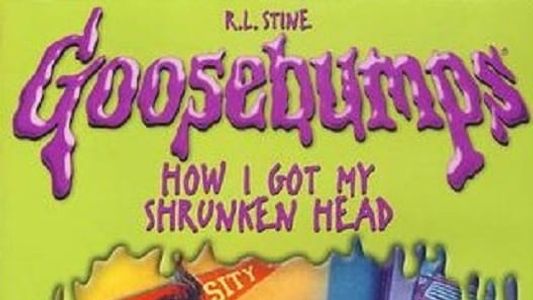 Goosebumps: How I Got My Shrunken Head