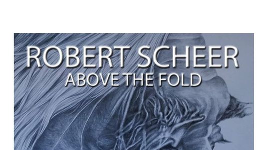 Robert Scheer: Above the Fold