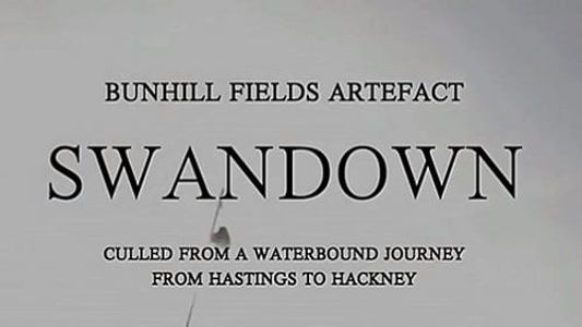 Bunhill Fields Artefact: Swandown – Culled from a Waterbound Journey from Hastings to Hackney