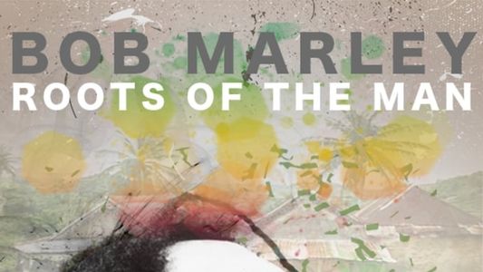 Bob Marley: Roots of the Man