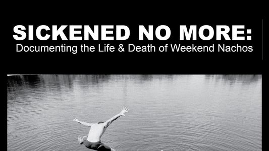 Sickened No More: Documenting the Life and Death of Weekend Nachos