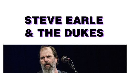On Tour: Steve Earle & The Dukes