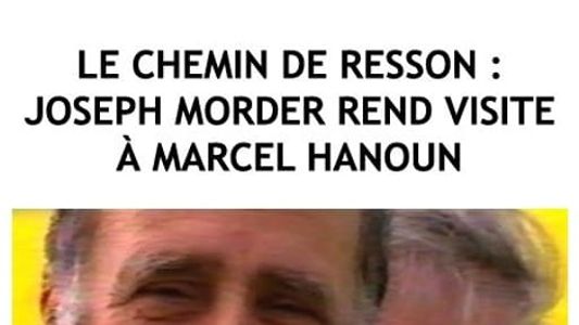 Le Chemin de Resson : Joseph Morder rend visite à Marcel Hanoun
