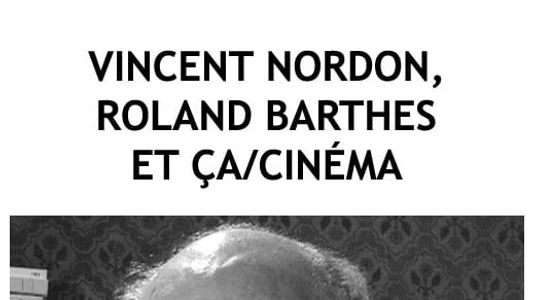 Vincent Nordon, Roland Barthes et Ça/Cinéma