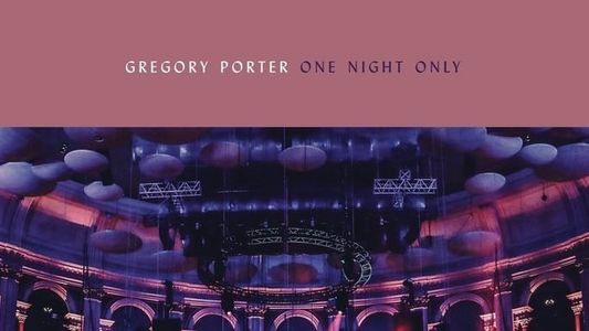 Gregory Porter: One Night Only - Live at the Royal Albert Hall