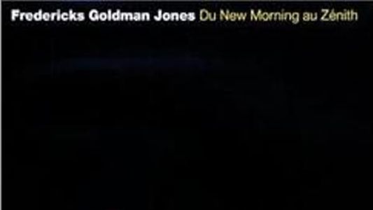 Fredericks Goldman Jones - Du New Morning au Zénith
