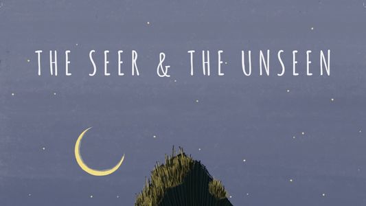 The Seer and the Unseen