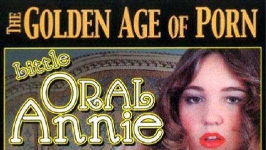 The Golden Age of Porn: Little Oral Annie