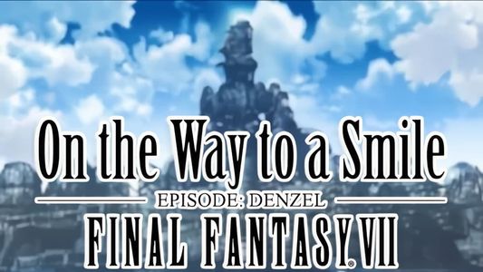 Final Fantasy VII : On the Way to a Smile - Episode : Denzel