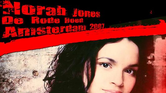 Norah Jones - Live Amsterdam 2007