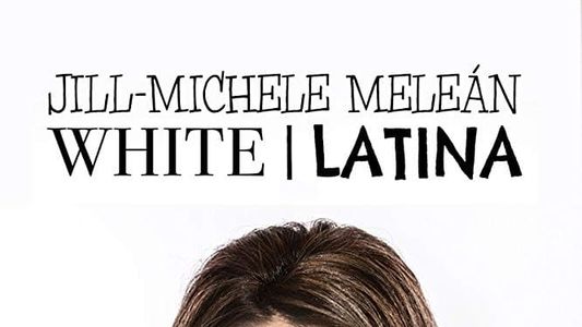 Jill-Michele Meleán: White / Latina