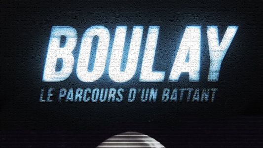 Boulay : Le parcours d'un battant