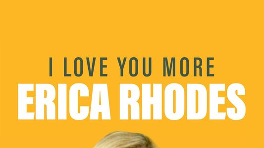 Erica Rhodes: I Love You More