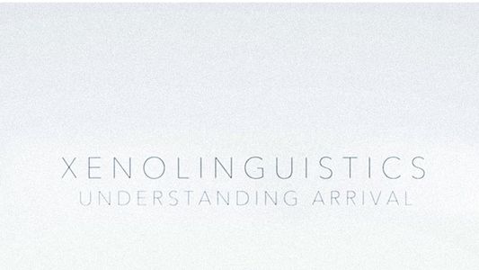 Xenolinguistics: Understanding 'Arrival'