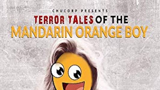 Terror Tales of the Mandarin Orange Boy