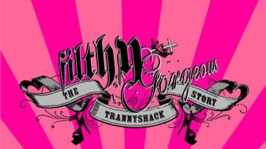 Filthy Gorgeous: The Trannyshack Story