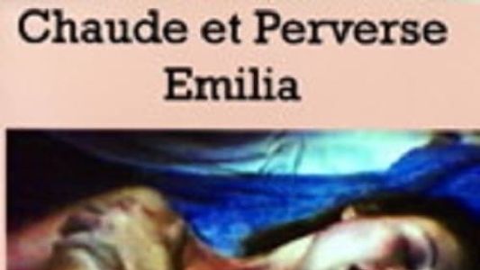 Chaude et perverse Emilia