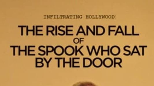 Infiltrating Hollywood: The Rise and Fall of the Spook Who Sat by the Door