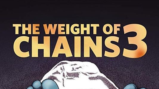 The Weight of Chains 3