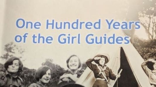 One Hundred Years of the Girl Guides