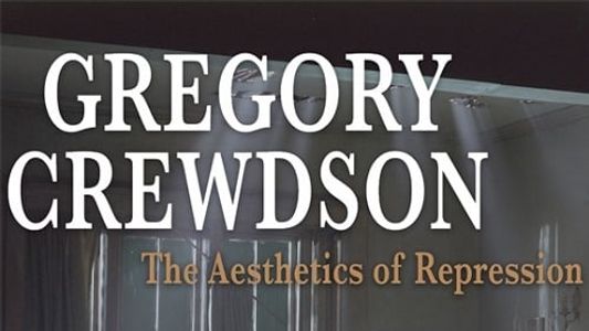 Gregory Crewdson: The Aesthetics of Repression