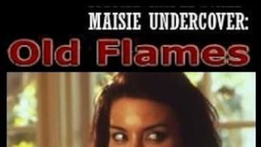 Maisie Undercover: Old Flames