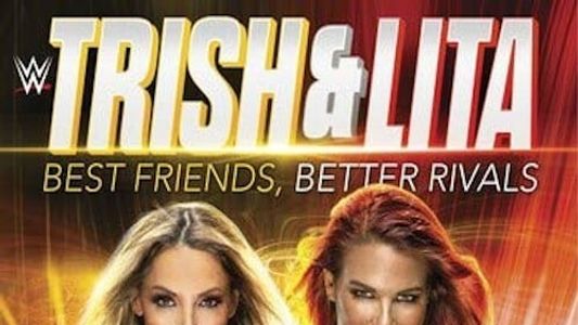 Trish & Lita – Best Friends, Better Rivals