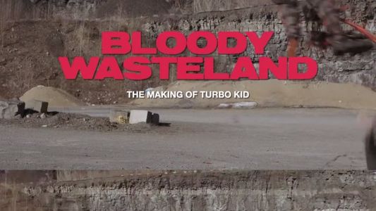 Bloody Wasteland: The Making of Turbo Kid