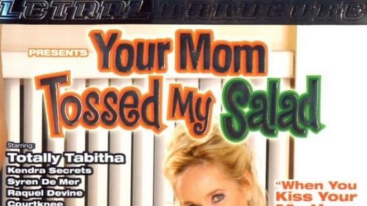 Your Mom Tossed My Salad