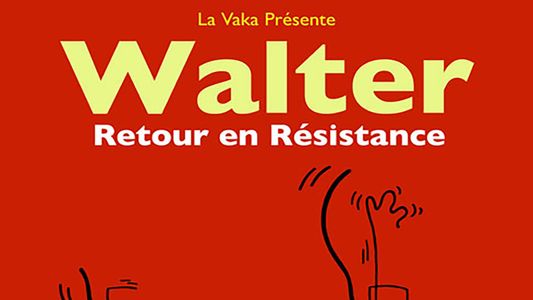 Walter, retour en résistance
