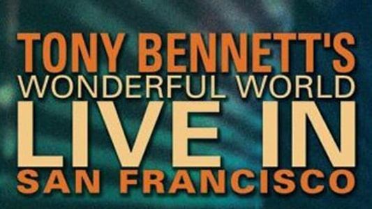 Tony Bennett - Wonderful World: Live In San Francisco