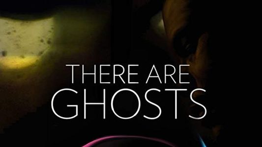 There Are Ghosts