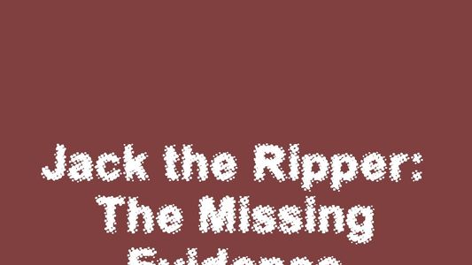Image Jack the Ripper: The Missing Evidence