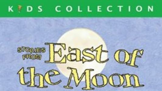 Stories from East of the Moon
