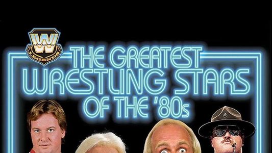 WWE: The Greatest Wrestling Stars of the 80's